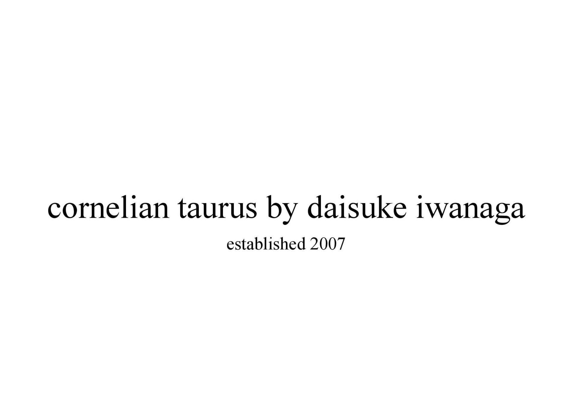 cornelian taurus by daisuke iwanaga コーネリアンタウラス　バイ　ダイスケ　イワナガ